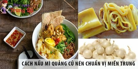 Cách nấu mì Quảng củ nén chuẩn vị miền Trung Cách nấu mì Quảng củ nén chuẩn vị miền Trung