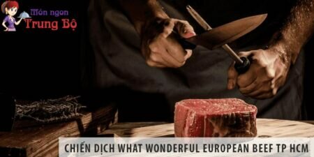 Chiến dịch “What Wonderful European Beef” đã quay trở lại TP HCM Chiến dịch “What Wonderful European Beef” đã quay trở lại TP HCM